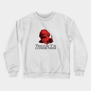 There is no "I" in Communism Crewneck Sweatshirt